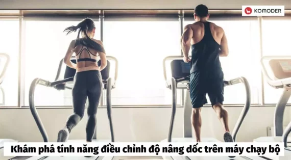 Khám phá tính năng điều chỉnh độ nâng dốc trên máy chạy bộ