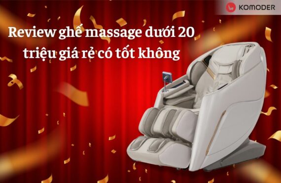 Review ghế massage dưới 20 triệu có tốt không