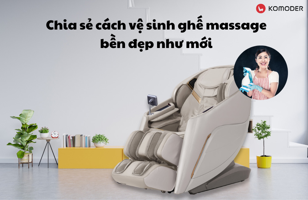 Chia sẻ cách vệ sinh ghế massage bền đẹp như mới