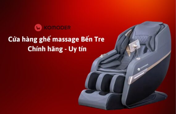Cửa hàng ghế massage Bến Tre chính hãng